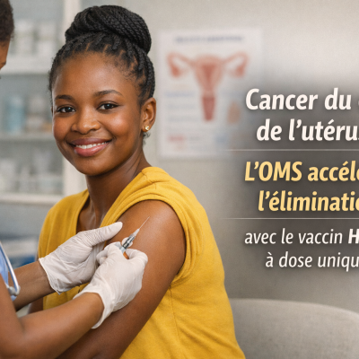 Cancer du col de l'utérus : l'OMS accélère l'élimination avec le vaccin HPV9 à dose unique